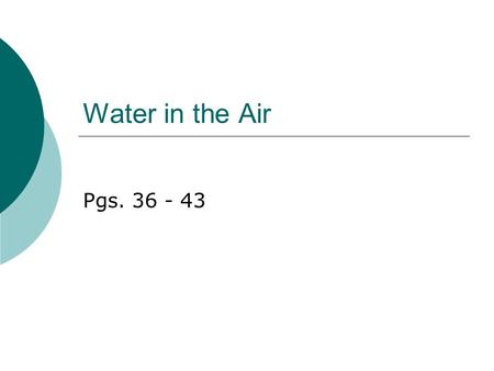 Water in the Air Pgs. 36 - 43.