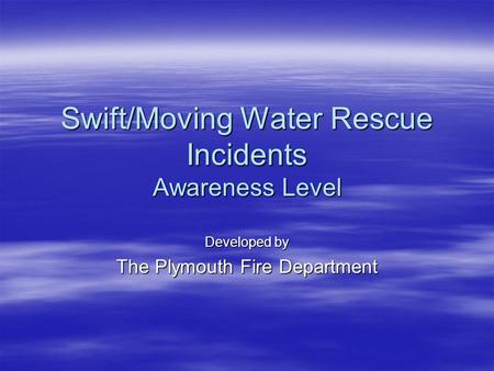 Swift/Moving Water Rescue Incidents Awareness Level