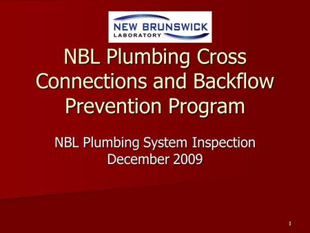 1 NBL Plumbing Cross Connections and Backflow Prevention Program NBL Plumbing System Inspection December 2009.