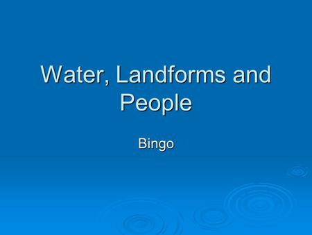 Water, Landforms and People
