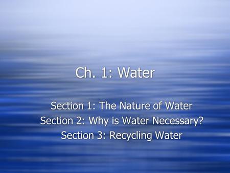 Ch. 1: Water Section 1: The Nature of Water