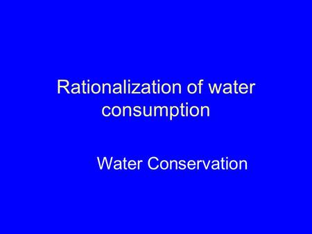Rationalization of water consumption