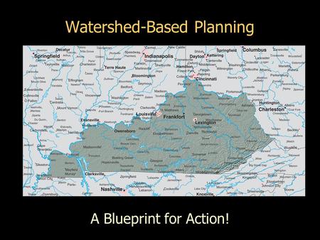 Watershed-Based Planning A Blueprint for Action!.