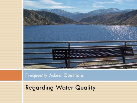 Regarding Water Quality Frequently Asked Questions.