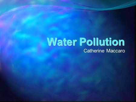 Water Pollution Catherine Maccaro. Need Approximately 80 percent of ocean pollution causes are land based, or human induced. Twenty percent of ocean pollution.