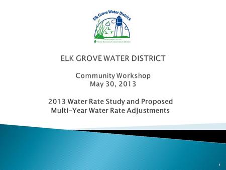 2013 Water Rate Study and Proposed Multi-Year Water Rate Adjustments 1.