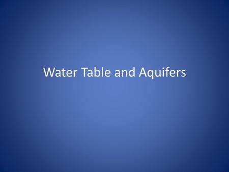 Water Table and Aquifers