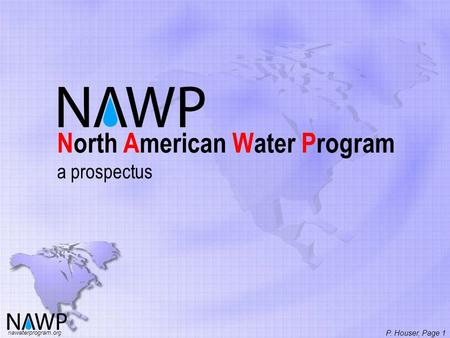 North American Water Program a prospectus nawaterprogram.org P. Houser, Page 1.