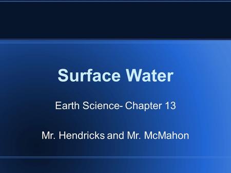 Earth Science- Chapter 13 Mr. Hendricks and Mr. McMahon