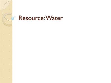 Resource: Water.