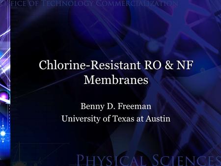 Chlorine-Resistant RO & NF Membranes Benny D. Freeman University of Texas at Austin.