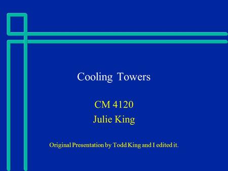 CM 4120 Julie King Original Presentation by Todd King and I edited it.