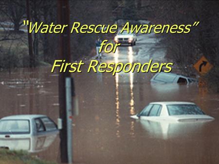 “Water Rescue Awareness” for First Responders
