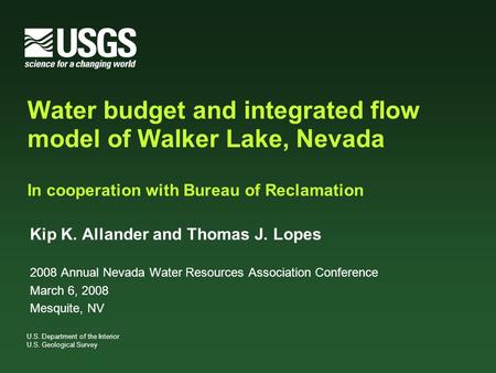 U.S. Department of the Interior U.S. Geological Survey Water budget and integrated flow model of Walker Lake, Nevada In cooperation with Bureau of Reclamation.