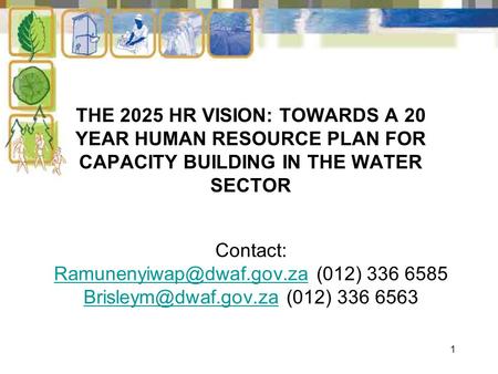 1 THE 2025 HR VISION: TOWARDS A 20 YEAR HUMAN RESOURCE PLAN FOR CAPACITY BUILDING IN THE WATER SECTOR Contact:
