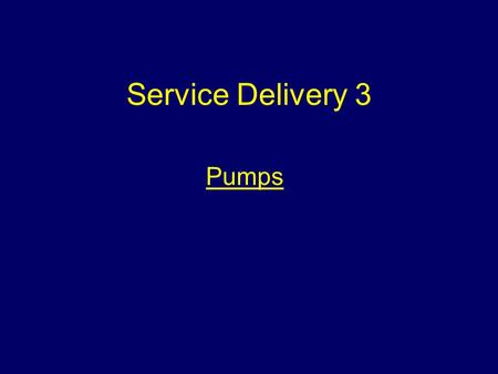 Service Delivery 3 Pumps.