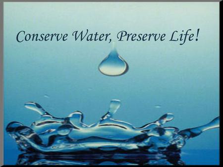 Conserve Water, Preserve Life !. Water Conservations in the Sunnah What is extravagance in the use of water? The Messenger of Allah passed by Sa'd while.