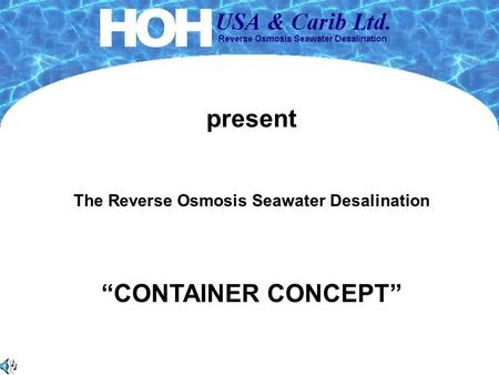 The Reverse Osmosis Seawater Desalination CONTAINER CONCEPT present.