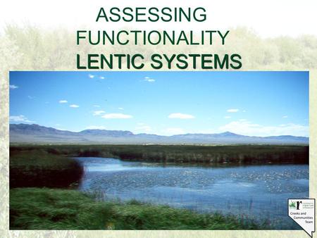 LENTIC SYSTEMS ASSESSING FUNCTIONALITY LENTIC SYSTEMS.