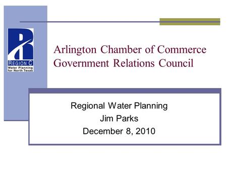 Arlington Chamber of Commerce Government Relations Council Regional Water Planning Jim Parks December 8, 2010.