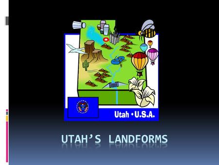 Utah’s landforms.