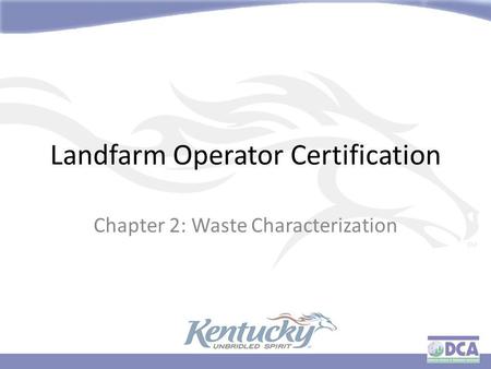 Landfarm Operator Certification Chapter 2: Waste Characterization.