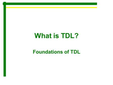 What is TDL? Foundations of TDL. What is TDL T = Transportation D = Distribution L = Logistics WHAT IS IT MEAN? –A TDL Overview: The planning, management,