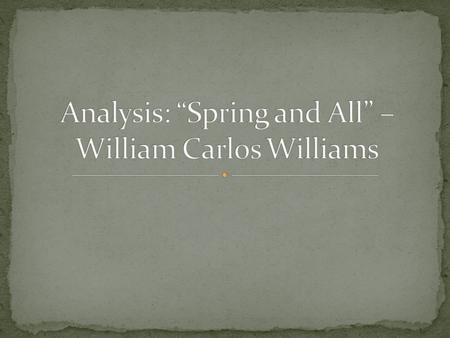 Analysis: “Spring and All” – William Carlos Williams