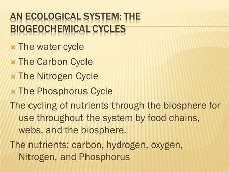 An Ecological System: The Biogeochemical Cycles