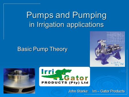 Pumps and Pumping in Irrigation applications