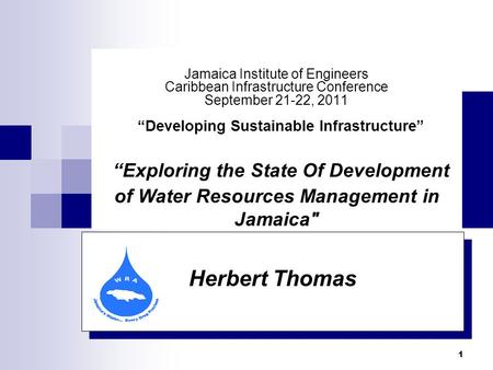 1 Herbert Thomas Jamaica Institute of Engineers Caribbean Infrastructure Conference September 21-22, 2011 Developing Sustainable Infrastructure Exploring.