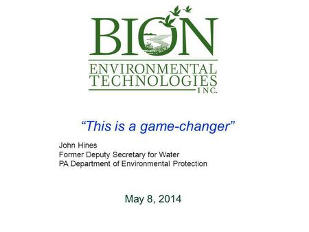 This is a game-changer John Hines Former Deputy Secretary for Water PA Department of Environmental Protection May 8, 2014.