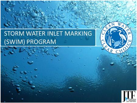 STORM WATER INLET MARKING (SWIM) PROGRAM. Preserving our environment is important to our health and survival. Weve become more aware of effects of environmental.