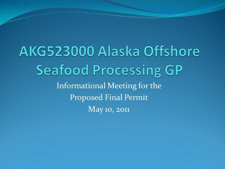 Informational Meeting for the Proposed Final Permit May 10, 2011.