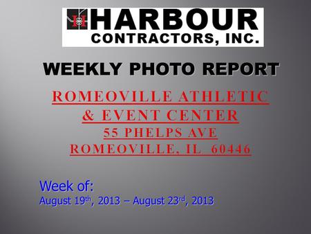 WEEKLY PHOTO REPORT WEEKLY PHOTO REPORT Week of: August 19 th, 2013 – August 23 rd, 2013.