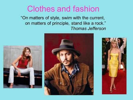 Clothes and fashion “On matters of style, swim with the current,