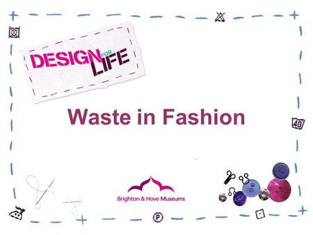 Waste in Fashion. Our clothes are getting cheaper, they follow fashion more rapidly and were buying more and more of them. At the same time we hear more.