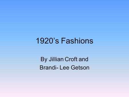 1920s Fashions By Jillian Croft and Brandi- Lee Getson.