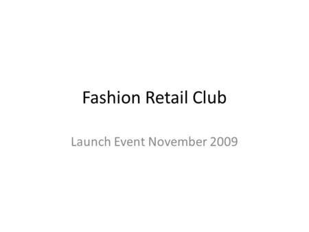 Fashion Retail Club Launch Event November 2009.