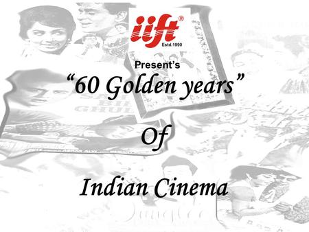 “60 Golden years” Of Indian Cinema