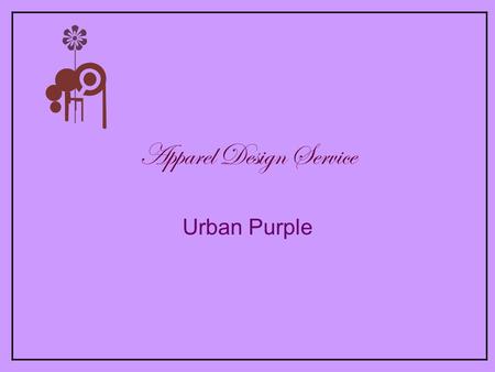 Apparel Design Service Urban Purple. Company profile: Urban Purple is an internationally operating fashion design studio based in Bangalore India. Services: