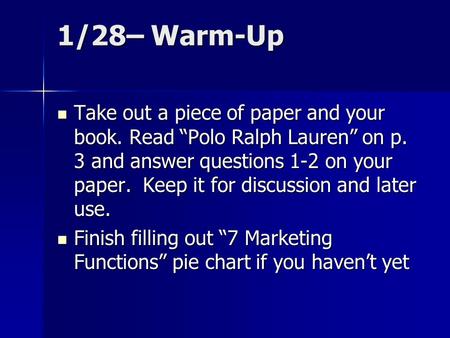 1/28– Warm-Up Take out a piece of paper and your book. Read Polo Ralph Lauren on p. 3 and answer questions 1-2 on your paper. Keep it for discussion and.
