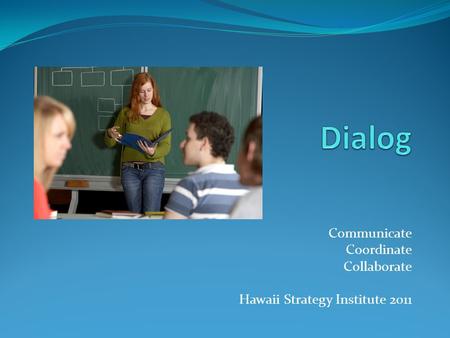 Communicate Coordinate Collaborate Hawaii Strategy Institute 2011.