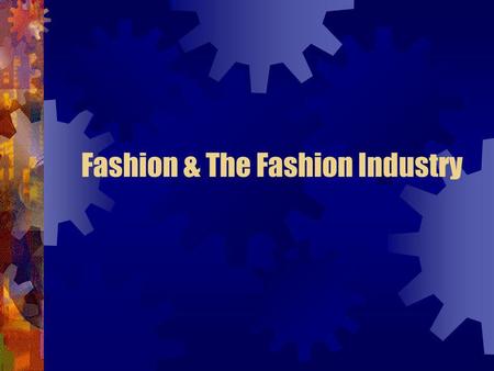 Fashion & The Fashion Industry