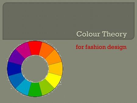 Colour Theory for fashion design.