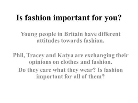 Is fashion important for you?