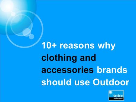 10+ reasons why clothing and accessories brands should use Outdoor.