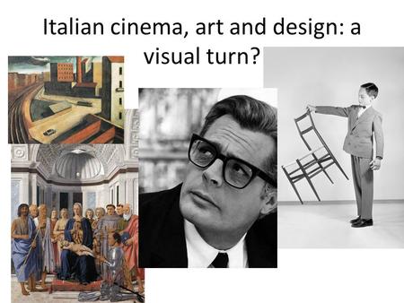 Italian cinema, art and design: a visual turn?. The late 20 th century French Cultural Studies: an Introduction, ed. by J. Forbes and M. Kelly, 1995.