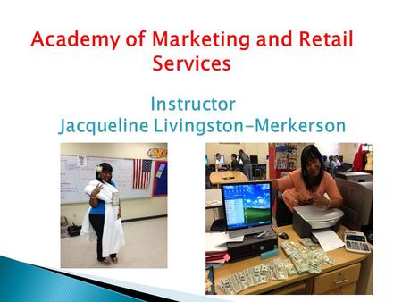 Academy of Marketing and Retail Services. Master Degree with specialization in Educational Leadership, Barry University. Bachelor of Science Degree with.