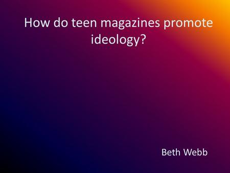 How do teen magazines promote ideology?